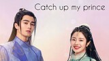 CATCH UP MY PRINCE 2023 /Eng.Sub/ Ep07