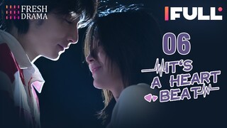 【Multi-sub】It's A Heartbeat EP06 | 💖"Siblings" turns into lovers! | Wang Ke, Fred Jin | Fresh Drama