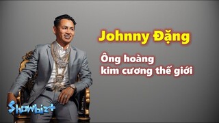 Tiểu sử Johnny Đặng - Từ cậu bé Dak Lak nghèo đến ông vua kim hoàng nước Mỹ