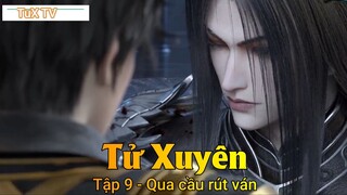 Tử Xuyên Tập 9 - Qua cầu rút ván