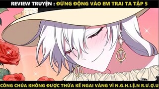 Đừng Động Vào Em Trai Ta Tập 5 | Truyện Tranh Siêu Nhanh | Mõm Radio