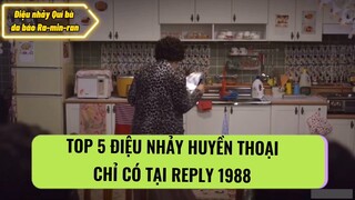 [Reply 1988] Top 5 điệu nhảy huyền thoại chỉ có tại reply 1988