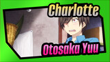 [Charlotte] Đây là Otosaka Yuu !!