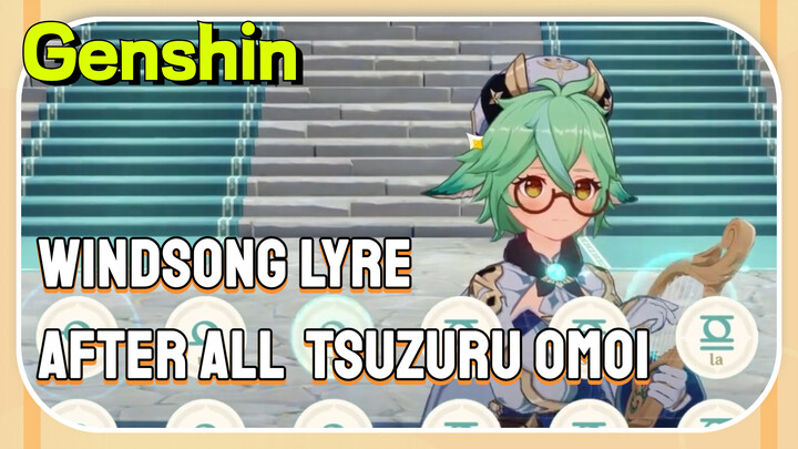 [Genshin  Windsong Lyre] [After All ~Tsuzuru Omoi~]