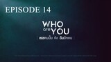 [Thai Series] Who are you | Episode 14 | ENG SUB
