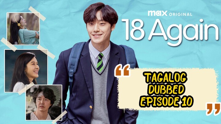 10*TITLE :18 AGAIN.  TAGALOG DUBBED // KDRAMA  // TIME TRAVEL