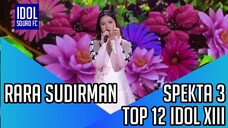 RARA SUDIRMAN - USAI | SPEKTA SHOW 3 INDONESIAN IDOL XIII |