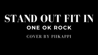 ONE OK ROCK - Stand Out Fit In [Cover by piikappi]