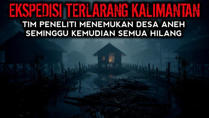 MISTERI DESA GAIB PEDALAMAN KALIMANTAN - CERITA HOROR