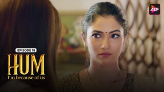 Money, Love & Broken Relationships |Hum |Ep 18|Kushal Tandon |Karishma S |Ridhima P  @Altt_Official