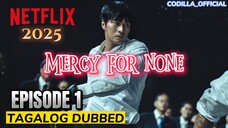 MERCY FOR NONE 2025 EPISODE 1 TAGALOG DUBBED HD