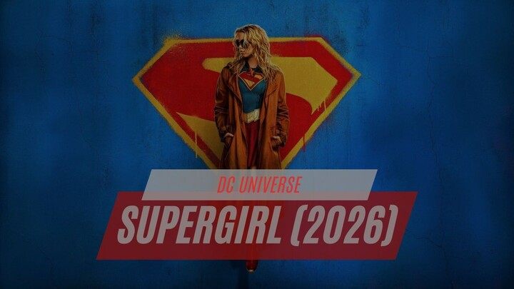 SUPERGIRL (2026) | KARAKTER TERBARU DC UNIVERSE