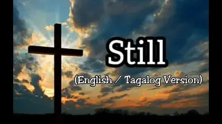 STILL / MANANATILI (ENGLISH / TAGALOG VERSION) WITH LYRICS