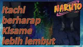 Itachi berharap Kisame lebih lembut