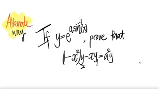 Alternate way: derivative If y=e^(a arc sin(x)), prove that (1-x^2)y2-xy1=a^2y