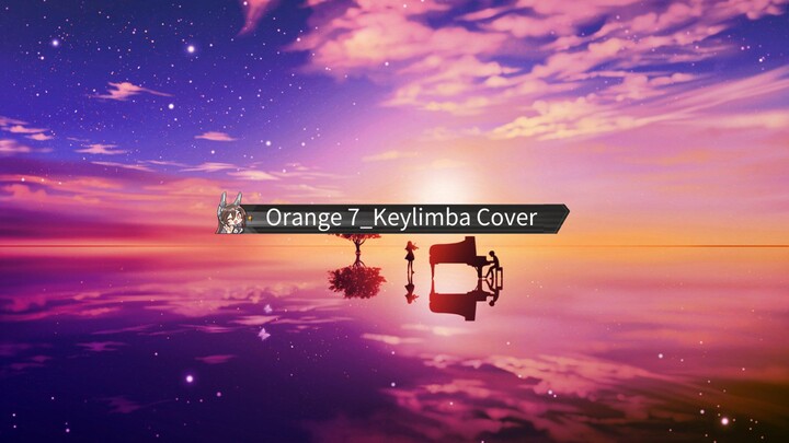 Orange 7  "Your lie in April" Keylimba Cover