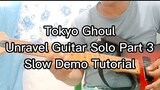 3rd part of Tokyo Ghoul- Unravel Solo Fingerstyle with Slow Demo