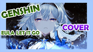 [Genshin  Cover]Eula "Let it go"