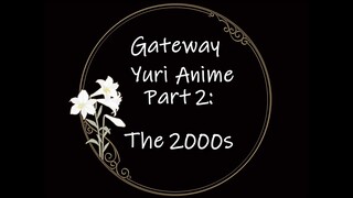 Yuri Studio S02 E04 Gateway Yuri Anime, Part 2: The 2000s