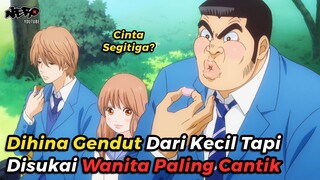 DIHINA GENDUT!! TERNYATA COWOK PALING BERKARISMA - ALUR CERITA ANIME ORE MONOGATARI