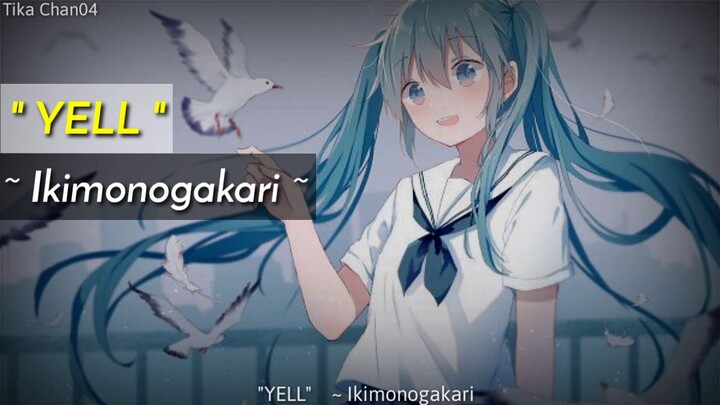 Yell_Ikimonogakari || Lirik + terjemah indonesia