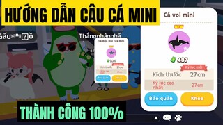 PLAY TOGETHER — HƯỚNG DẪN CÂU TẤT CẢ CÁC LOẠi CÁ MINI — CẬU ẤM TV