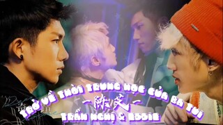 【陈艾】| 【Trần Bá Văn & Khương Điển】|【Trần Nghị & Eddie】 - Tui Xuyên Về Thời Cấp Ba Của Ba Tui Rồi