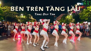 [LB x ST666][DANCE IN PUBLIC] Tăng Duy Tân -BÊN TRÊN TẦNG LẦU | BESTEVER Project Dance From Viet Nam