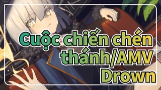 [Cuộc chiến chén thánh/AMV] Chỉ cần rơi xuống - Drown