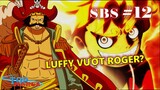 [SBS#12]. Luffy sánh với Roger? Tiền truy nã của băng Mũ Rơm sau arc Wano?