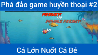 Phá đảo game huyền thoại Cá Lớn Nuốt Bé #2