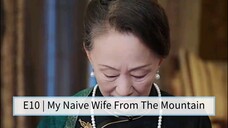 E10 | My Naive Wife From The Mountain [English Sub]