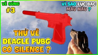 Vẽ Súng #3 | VÌ SAO DEAGLE PUBG KHÔNG PHẢI MÀU BẠC ? THỬ THAY SKIN VÀ THÊM SILENCE !