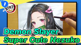 Demon Slayer|【Self-Drawn AMV】Super Cute Nezuko_1