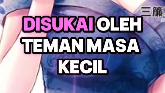 mc disukai 2 teman masa kecilnya?