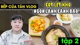 Bếp của Tân Vlog - Cốt lết kho - Ngon lành cành đào tập 2