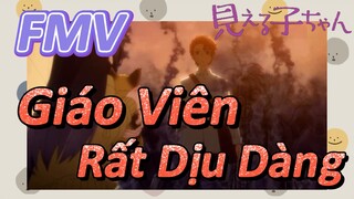 [Tôi Có Thể Nhìn Thấy Chúng] FMV | Giáo Viên Rất Dịu Dàng