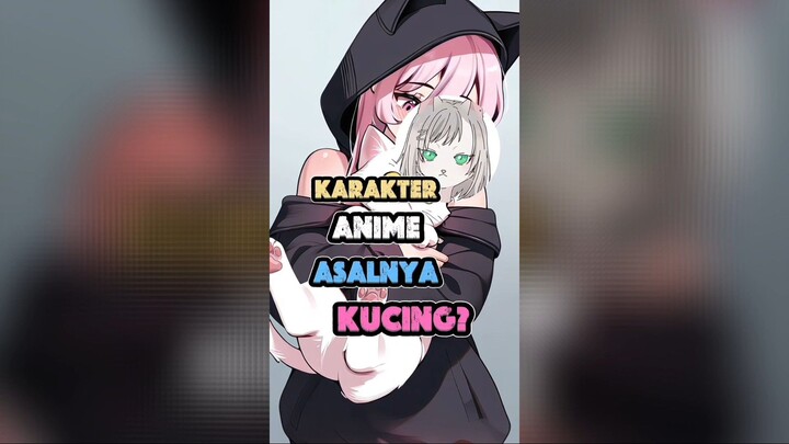Karakter anime asalnya dari kucing?