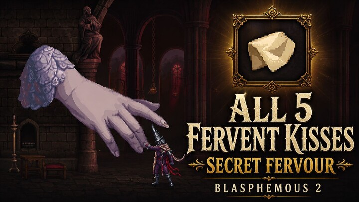 All fervent kiss Locations + how to get secret upgrade fervour in Blasphemous 2