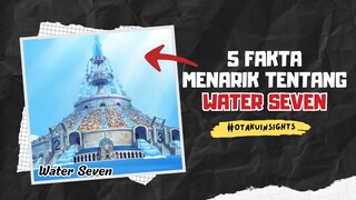 5 Fakta Menarik Tentang Kota Water Seven 🔥