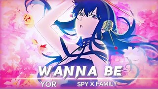 Yor | Wanna be | Spy x family | Anime edit