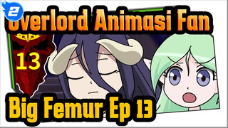 [Overlord] Big Femur Ep. 13: Dendam · Syukur_2