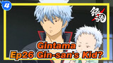 [Gintama/Hilarious] Ep26 Gin-san's Kid?_4