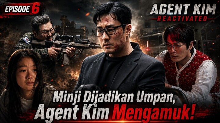 AGENT KIM REACTIVATED EPISODE 6 SUB INDO