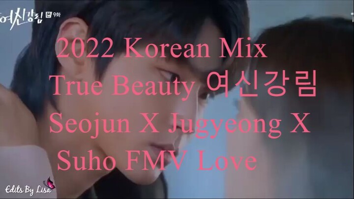 2022 Korean Mix True Beauty 여신강림 Seojun X Jugyeong X Suho FMV Love
