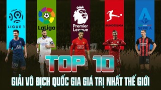 TOP 10 GIẢI VÔ ĐỊCH QUỐC GIA GIÁ TRỊ NHẤT THẾ GIỚI