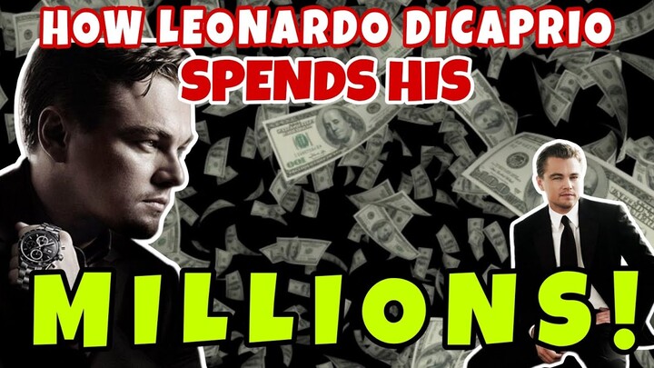 How Superstar Actor LEONARDO DICAPRIO Spends his MONEY?