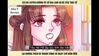 Cô gái xuyên không về cổ đại làm vợ bé của thái tử lại không thích đi tranh sủng cả ngày chỉ nằm ườn