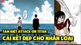 Tạm Biệt Attack On Titan - Cái Kết Đẹp Cho Toàn Nhân Loại | Bình Luận Chương Cuối