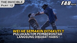 PULUHAN PEMBERONTAK DIBABAT HABIS OLEH WEI HE !!  -ALUR THE INVICIBLE PART 12